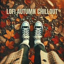 Lofi Autumn Chillout: Warm Vibes and Relaxing Tunes for the Fall Season - Global Lo-fi Chill
