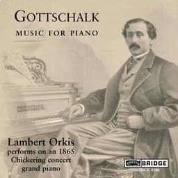 Gottschalk: Music for Piano - Louis Moreau Gottschalk