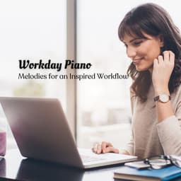 Workday Piano: Melodies for an Inspired Workflow - Jazz for Work