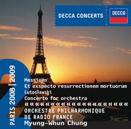 Messiaen: Et exspecto resurrectionem mortuorum / Lutoslawski: Concerto for Orchestra - Orchestre Philharmonique de Radio France