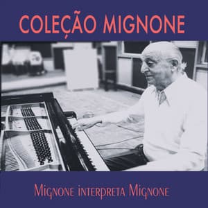 Coleção Mignone, Vol. 5: Mignone Interpreta Mignone - Francisco Mignone