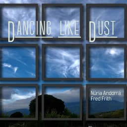 Dancing Like Dust - Fred Frith
