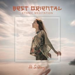 Best Oriental Ethnic Meditation - Ho Si Qiang