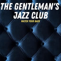 Watch Your Back - The Gentleman's Jazz Club
