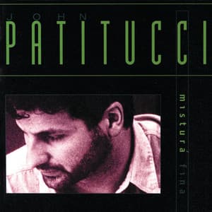 Mistura Fina - John Patitucci