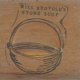 Bill Brovold's Stone Soup - Bill Brovold