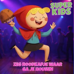 Zeg Roodkapje Waar Ga Je Housen - Super Kids