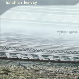 Harvey: Mythic Figures - Jonathan Harvey