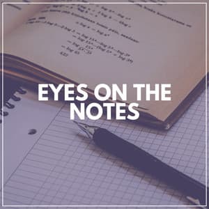 Eyes on the Notes - Study Music