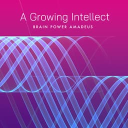A Growing Intellect - Brain Power Amadeus