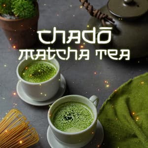 Chadō, Matcha Tea - Joga Relaxing Music Zone