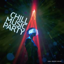 Chill Music Party - Chill Music House