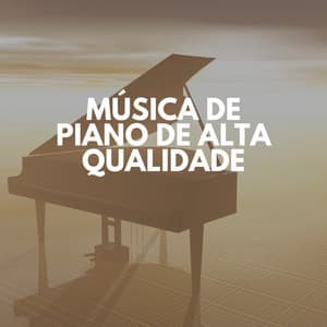 Música de Piano de Alta Qualidade - Piano para Relaxar