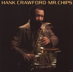 Mr. Chips - Hank Crawford