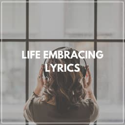 Life Embracing Lyrics - Binaural Landscapes