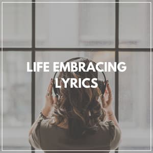 Life Embracing Lyrics - Binaural Landscapes