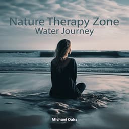 Nature Therapy Zone: Water Journey - Michael Oaks