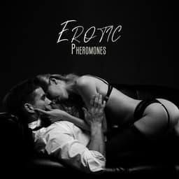 Erotic Pheromones: Sexy Chill Out Lounge Collection - Sexy Chillout Music Specialists