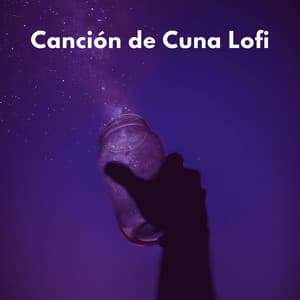 Canción De Cuna Lofi - Dulces Sueños