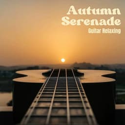 Autumn Serenade: Relaxing Guitar Music - Guitar Relaxing
