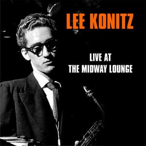 Live At The Midway Lounge - Lee Konitz