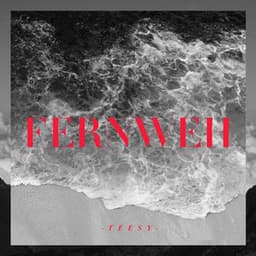 Fernweh - Teesy
