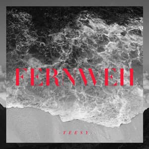 Fernweh - Teesy