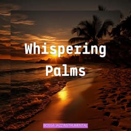 Whispering Palms - Bossa Jazz Instrumental