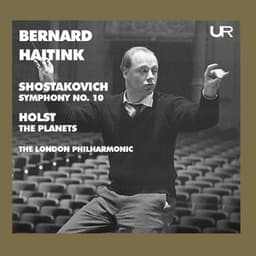 Shostakovich: Symphony No. 10 in E Minor, Op. 93 – Holst: The Planets, Op. 32, H. 125 - Bernard Haitink