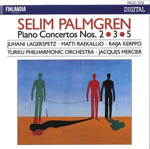 Selim Palmgren : Piano Concertos 2, 3 & 5 - Selim Palmgren
