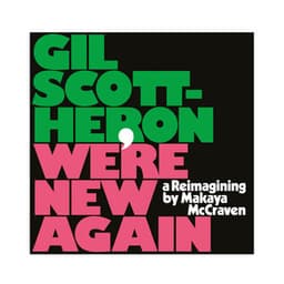 We're New Again - A Reimagining by Makaya McCraven - Gil Scott-Heron