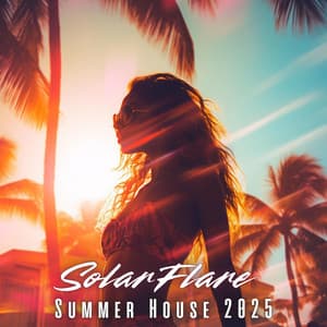 Solar-Flare Summer House 2025 - Dj Sun Set