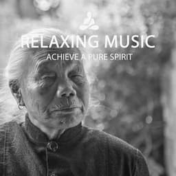 ACHIEVE A PURE SPIRIT - Relaxing Music
