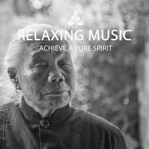 ACHIEVE A PURE SPIRIT - Relaxing Music