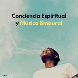 Conciencia Espiritual Y Música Binaural Vol. 1 - Guía Binaural