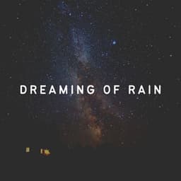 Dreaming of Rain - Rainy Dreaming