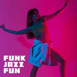 Funk Jazz Fun: Music Full of Positive Energy, Good Vibes, Fresh Jazz Relax, Instrumental Mood Enhancer - Jazzy City Musique Expert