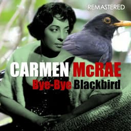 Bye-Bye Blackbird - Carmen McRae