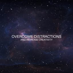 Overcome Distractions and Increase Creativity: Mindfulness Meditation Music for Deep Focus and Concentration, Study and Relax - Deep Concentration Project