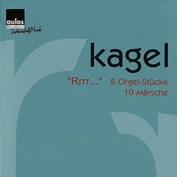 Mauricio Kagel: „Rrrr...“ - 8 Organ Pieces, 10 Marches - Mauricio Kagel