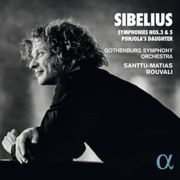 Sibelius: Symphonies Nos. 3 & 5 Pohjola's Daughter - Jean Sibelius