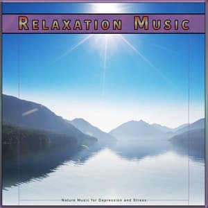 Relaxation Music: Nature Music for Depression and Stress - Relaxation Bliss