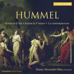 Hummel: Piano Sonata in E-Flat Major, Piano Sonata in F Minor & La contemplazione - Johann Nepomuk Hummel
