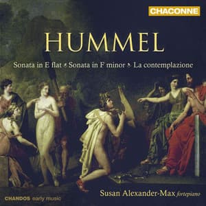 Hummel: Piano Sonata in E-Flat Major, Piano Sonata in F Minor & La contemplazione - Johann Nepomuk Hummel