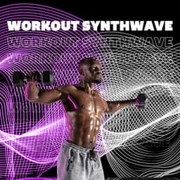 Workout Synthwave: Motivational Songs to Help You Awaken The Beast You Carry In You - Workout Beast