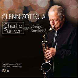Charlie Parker With Strings Revisited - Glenn Zottola