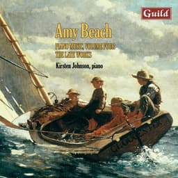 Beach: Nocturen, Tyrolean Valse-Fantaisie, From Six to Twelve, Three Pianoforte Pieces, Improvisation, A September Forest, A Cradle Song of the Lonely Mother - Amy Beach