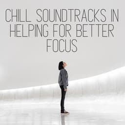 Chill Soundtracks in Helping for Better Focus - Relaxing Nature Sounds