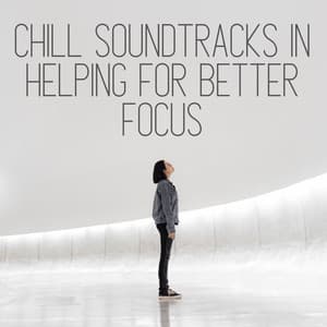 Chill Soundtracks in Helping for Better Focus - Relaxing Nature Sounds