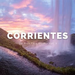 Corrientes De Ríos Para Dormir Vol. 2 - Sonidos del río